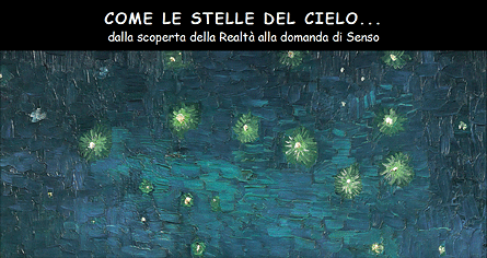COME LE STELLE DEL CIELO...
dalla scoperta della Realt alla domanda di senso