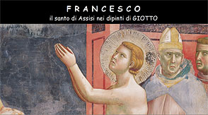 FRANCESCO
il santo di Assisi nei dipinti di GIOTTO